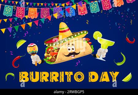 Personnage mexicain burrito dans sombrero sur la fête de vacances avec maracas et boisson margarita, affiche vectorielle. Journée burrito et bannière du festival de la cuisine mexicaine avec des drapeaux picado drôles burrito et papel Illustration de Vecteur