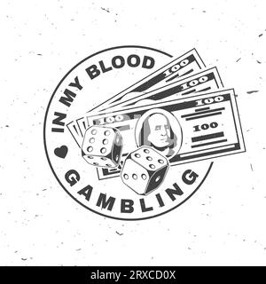 Dans mon logo Blood Gambling, impression, conception de badge avec deux dés et silhouette de billets de banque en dollars. Vecteur. Design monochrome vintage avec deux dés et Illustration de Vecteur