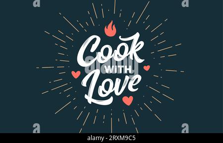 Lettrage Cook with Love. Décoration murale de cuisine, affiche, enseigne, citation. Affiche pour la conception de cuisine avec phrase pour chef et texte de lettrage Cook with Love. Typographie vintage. Illustration vectorielle Illustration de Vecteur