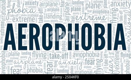 Aerophobia : Fear of Flying Word Cloud design conceptuel isolé sur fond blanc. Illustration de Vecteur