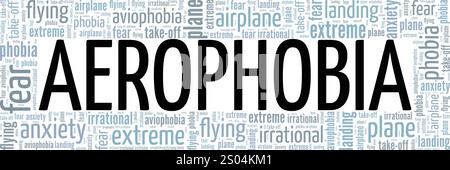 Aerophobia : Fear of Flying Word Cloud design conceptuel isolé sur fond blanc. Illustration de Vecteur