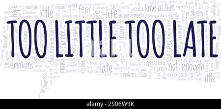 Trop peu trop tard conception conceptuelle de nuage de mots isolé sur fond blanc. Illustration de Vecteur