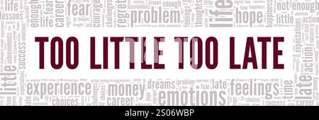 Trop peu trop tard conception conceptuelle de nuage de mots isolé sur fond blanc. Illustration de Vecteur