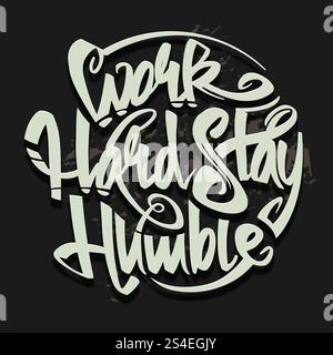 Travaillez dur rester humble concept de typographie vectorielle letterning pour affiche. Inspiration lettrage typographie illustration. Travaillez dur rester humble concept de typographie vectorielle letterning pour affiche Illustration de Vecteur