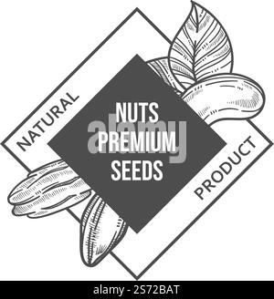 Produits naturels et biologiques de noix et de graines, qualité supérieure d'ingrédients gras pour une alimentation équilibrée. Menu végétarien et végétalien, esquisse monochrome contour étiquette publicité de magasin. Vecteur en plat. Noix et graines premium, étiquette de produit naturel Illustration de Vecteur