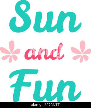 Plaisir et soleil, bannière ou carte postale de la saison estivale, invitation à la célébration. Impression typographique ou décor, fleurs en fleurs et lettrage. Temps chaud et loisirs en vacances. Vecteur dans le style plat. Soleil et lettrage amusant, décoration de saison estivale Illustration de Vecteur