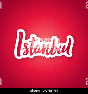 Istanbul - phrase lettrée à la main. Autocollant avec lettrage dans le style de coupe de papier. Illustration vectorielle. Illustration de Vecteur
