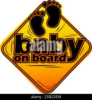Panneau « bébé à bord » comportant de petits pieds et un message d’avertissement, conçu pour alerter les autres conducteurs de la présence d’un bébé dans le véhicule. Illustration de Vecteur