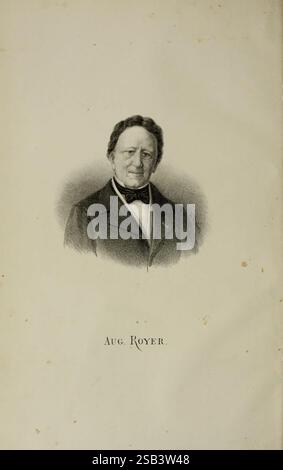 Belgique horticole Liége botanique horticulture périodiques plantes, Un portrait d'un homme distingué avec une expression confiante. Il est habillé dans une tenue formelle, avec un noeud papillon et un manteau bien ajusté, suggérant un comportement poli et respectable. Sous l'image, le nom 'Aug. Royer' est inscrit, indiquant l'identité de l'individu représenté. La composition globale transmet un sentiment de raffinement et d'autorité. Banque D'Images