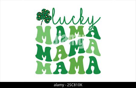 Lucky mama svg, St Patrick's Day svg, Lucky Vibes svg, Patricks shirt svg Illustration de Vecteur