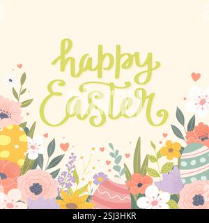 Carte de voeux joyeuses Pâques avec lettrage, fleurs et œufs décorés. Illustration vectorielle festive dans des couleurs pastel Illustration de Vecteur