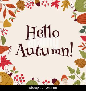 Cadre rond décoratif d'automne, modèle avec des éléments d'automne - feuilles, citrouilles, cônes, noix, baies. Carte Hello Autumn en coupe plate. Illustration de Vecteur