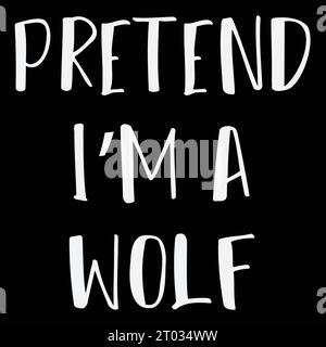 Prétends que je suis Une soirée cadeau de costume de T-shirt Wolf Illustration de Vecteur