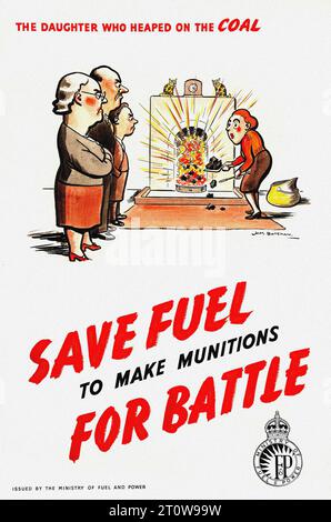 Propagande britannique , époque de la Seconde Guerre mondiale - « Save Fuel to Make munitions to Battle » affiche de propagande britannique de la Seconde Guerre mondiale dans un style vintage et rétro avec un design graphique audacieux, encourageant la conservation du carburant pour la production de munitions. L'affiche montre un dessin animé d'une fille qui amasse du charbon sur un feu tandis que son père regarde avec désapprobation. Le texte sur l’affiche indique « la fille qui a fouillé sur le charbon » et « économisez du carburant pour fabriquer des munitions au combat ». L'affiche a été publiée par le ministère des carburants et de l'électricité. Banque D'Images