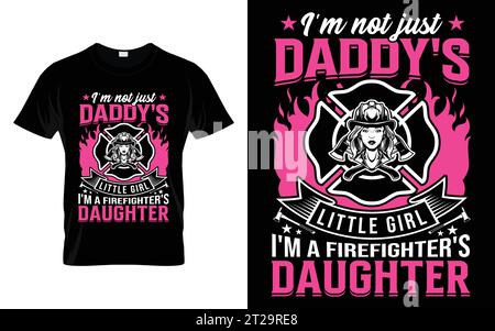Je ne suis pas juste la petite fille de papa, je suis la fille d'un pompier, un T-shirt drôle de pompier Illustration de Vecteur