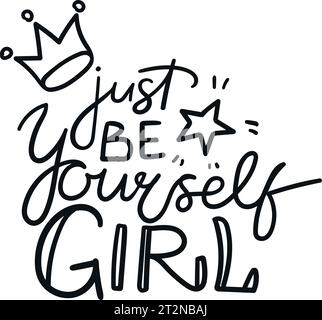 Citation motivante Just Be Yourself Girl. Lettrage dessiné à la main avec des fleurs. Illustration vectorielle isolée sur fond blanc Illustration de Vecteur
