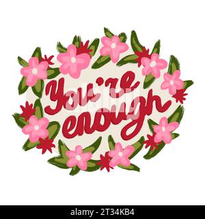 Illustration dessinée à la main vous êtes assez phrase dans le cadre floral avec des fleurs roses. Motivation motivation inspiration lettrage inspirant quaote, slogan positif calligraphique optimiste Banque D'Images