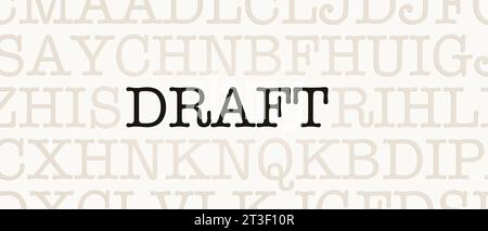 Dépouille. Page avec des lettres aléatoires et le mot Draft en noir. Text Word draft crédit : Imago/Alamy Live News Banque D'Images