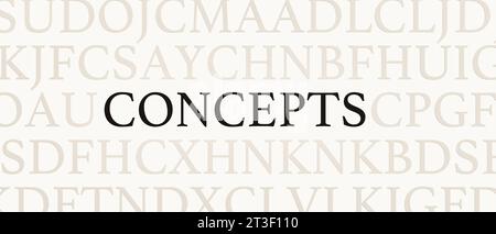 Concepts concepts. Page avec des lettres aléatoires et le mot concepts en noir. Notions, hypothèseses et théories. Text Word concepts crédit : Imago/Alamy Live News Banque D'Images