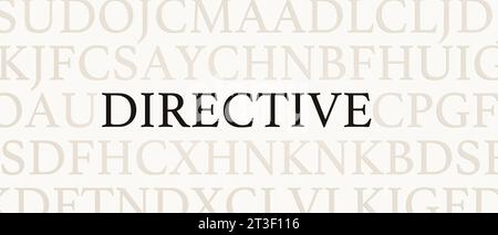 Directive Directive. Page avec des lettres aléatoires et le mot Directive en noir. Ordre, instruction et règle. Text Word directive crédit : Imago/Alamy Live News Banque D'Images