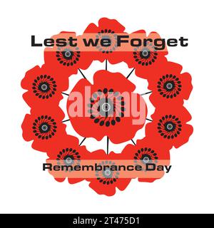 Jour du souvenir - de peur que nous oubliions. Red Poppys - le jour du souvenir, aussi connu sous le nom de jour de l'armistice, est une occasion commémorative solennelle Illustration de Vecteur