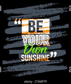 Soyez votre propre soleil citations motivationnelles coup, phrases courtes citations, typographie, slogan grunge Illustration de Vecteur