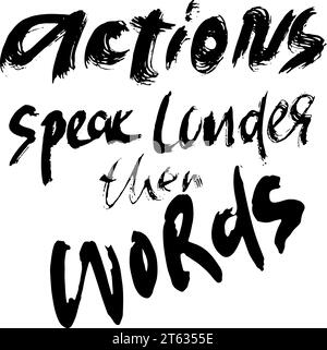 Les actes parlent plus fort que les mots. Modèle de lettrage moderne dessiné à la main. Illustration de Vecteur