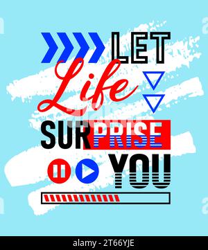 Laissez la vie vous surprendre citation inspirante de motivation, phrases courtes citations, typographie, slogan grunge Illustration de Vecteur