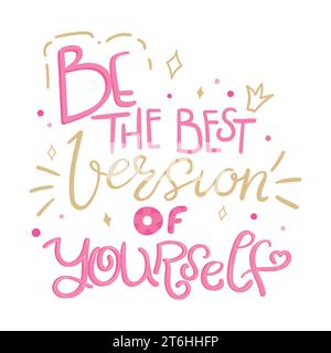 Soyez la meilleure version de vous-même citation. Phrase de motivation dessinée à la main. Illustration vectorielle Illustration de Vecteur