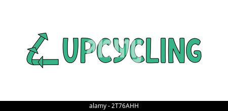Lettrage de doodle amélioré. Illustration vectorielle dessinée à la main. Bannière Upcycle. Concept de vie durable et de protection de l'environnement Illustration de Vecteur