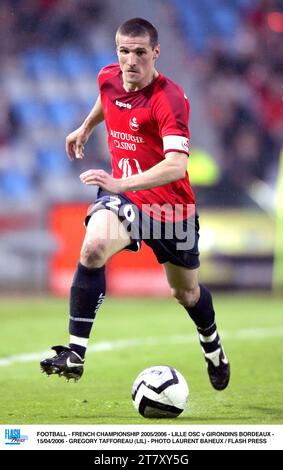 FOOTBALL - CHAMPIONNAT DE FRANCE 2005/2006 - LILLE OSC - GIRONDINS BORDEAUX - 15/04/2006 - GREGORY TAFOREAU (LIL) - PHOTO LAURENT BAHEUX / PRESSE FLASH Banque D'Images