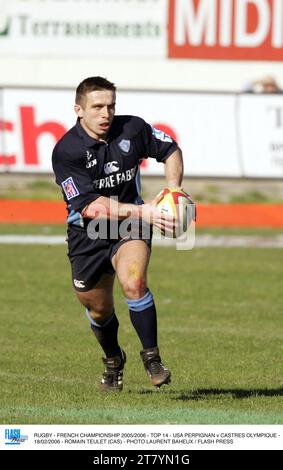 RUGBY - CHAMPIONNAT DE FRANCE 2005/2006 - TOP 14 - USA PERPIGNAN V CASTRES OLYMPIQUE - 18/02/2006 - ROMAIN TEULET (CAS) - PHOTO LAURENT BAHEUX / PRESSE FLASH Banque D'Images