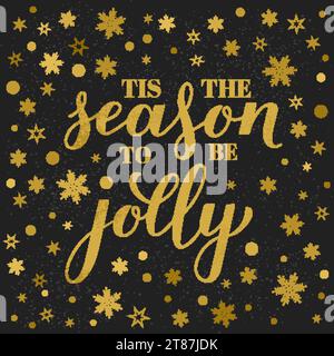 TIS la saison pour être joliment paillettes texturées lettrage or flocons de neige, étoiles et points sur fond noir. Affiche typographique citation de Noël. Vecteur t Illustration de Vecteur