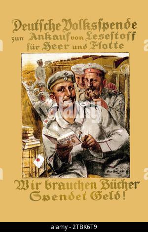 Deutsche Volksspende zum Ankauf von Lesestoff f?r Heer und flotte / Max Antlers. L'affiche montre des soldats allemands lisant des livres dans une tranchée. Le texte encourage les dons à acheter du matériel de lecture pour l'Armée et la Marine avec le slogan ''nous avons besoin de livres, donnez de l'argent!''. Banque D'Images