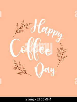 Inscription Happy Coffee Day sur Peach Fuzz couleur 2024, affiche avec lettrage blanc et brindille brune dessinée à la main. Illustration vectorielle Illustration de Vecteur