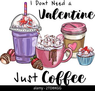 Je n'ai pas besoin d'une Saint-Valentin, juste du café. impression numérique, design de t-shirt, autocollants Illustration de Vecteur