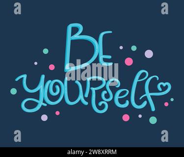 Soyez vous-même citation. Phrase de motivation dessinée à la main. Illustration vectorielle Illustration de Vecteur