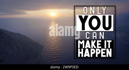 Vous seul pouvez le faire arriver - citation inspirante Banque D'Images