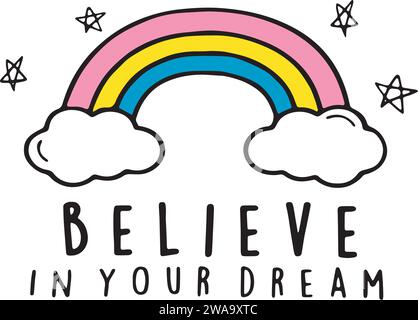 Rainbow Believe in Your Dreams, Inspirational Quote Vector Illustration Design Illustration de Vecteur