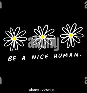 Fleurs dessinées à la main avec Be a Nice Human phrase, illustration vectorielle de trois fleurs, Girly Art Illustration de Vecteur