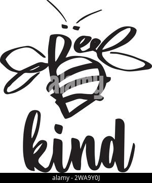 Illustration vectorielle de type abeille, conception de Be Kind citation, fichier coupé pour vêtements, t-shirts, post et autres Illustration de Vecteur