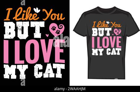 Je vous aime, mais j'aime mon chat, unique T-shirts Designs Illustration de Vecteur