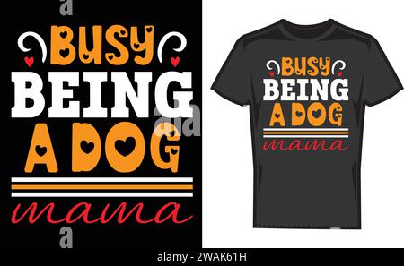 Occupé à être un chien Mama, unique rétro Love Day T-shirt Designs Illustration de Vecteur