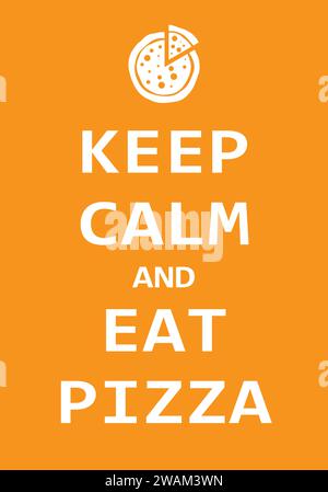 Gardez votre calme et mangez de la pizza, concept d'affiche créative. Citation inspirante de lettrage moderne isolé sur fond orange. Affiche typographique. Vector illust Illustration de Vecteur