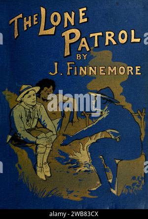 La couverture du livre The Lone Patrol de John Finnemore, 1910 de W. & R. Chambers, ltd John Finnemore (1863–1915) était un professeur d'école britannique et écrivain de romans fictifs et de textes d'histoire et de géographie des pays - la plupart sont destinés aux jeunes lecteurs. Finnemore est également un écrivain de fiction scoute. Banque D'Images