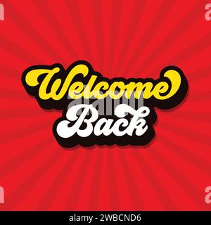 Welcome back Vector lettrage, bannière, affiche, modèle, carte de voeux. Bienvenue de nouveau texte modifiable sur fond de couleur rouge rétro. Illustration de Vecteur