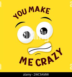 Emoji drôle. Émoticône visage fou sur fond jaune. Inscription vous me rendre fou. Peut être utilisé avec un t-shirt, des autocollants, un motif de carte. Illustrateur vectoriel Banque D'Images
