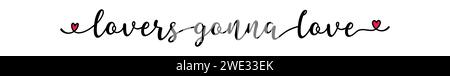 Lovers Gonna Love citation comme bannière ou logo, esquissé à la main. Drôle Valentines phrase d'amour. Lettrage Illustration de Vecteur