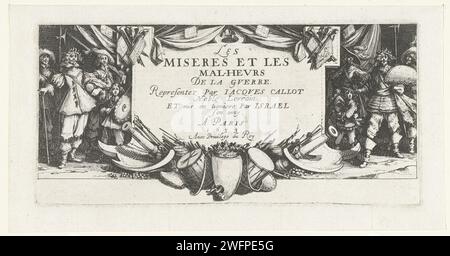 Tirage titre de la série de presse 'de Horrels of the War (Groot)' / 'les Miseres et les malheurs de la Guerre', Jacques Callot, 1633 tirage texte français en cartouche sous forme de grande tablette. Au premier plan des armes, des balles, des tambours et une couronne. Soldats de chaque côté de la tablette. Sous la, afficher une marge vide. Il s'agit de l'estampe-titre d'une série de 17 estampes avec des performances de divers types de misère que la guerre implique. Imprimeur : Nancypublisher : Paris papier gravure ornement  cartouche. armes. armes à feu : canon. tambour (instrument de musique). couronne (symbole de souveraineté). officier Banque D'Images