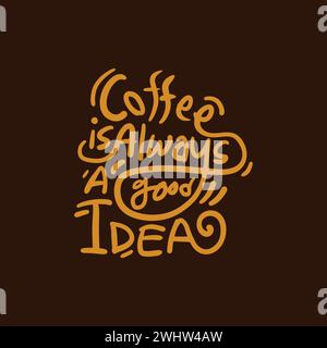 Le café est toujours une bonne idée de conception de typographie vectorielle pour t-shirt, restaurant, café. Coffee Day cite lettrage dessiné à la main sur la couleur brun foncé Illustration de Vecteur